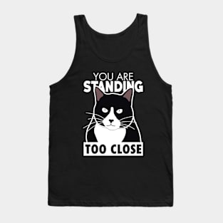 You Are Standing Too Close Tank Top